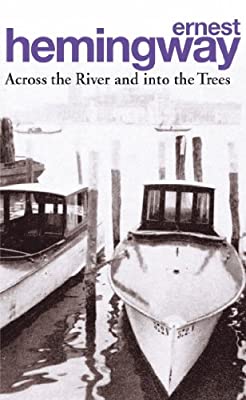Across The River And Into The Trees by Hemingway, Ernest | Paperback |  Subject: Classic Fiction | Item Code:R1|G5|3136