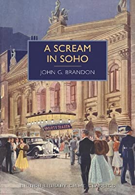 A Scream in Soho (British Library Crime Classics) by Brandon, John G. | Paperback | Subject:Literature & Fiction | Item: F3_B3_5215