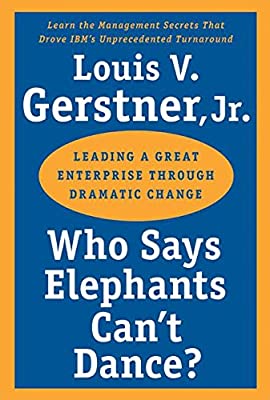 Who Says Elephants Can't Dance?: Leading a Great Enterprise through Dramatic Change by Gerstner Jr., Louis V. | Paperback |  Subject: Analysis & Strategy | Item Code:R1|I1|3710