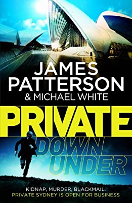 Private Down Under: (Private 6) by Patterson, James|White, Michael | Paperback |  Subject: Contemporary Fiction | Item Code:R1|D5|1806