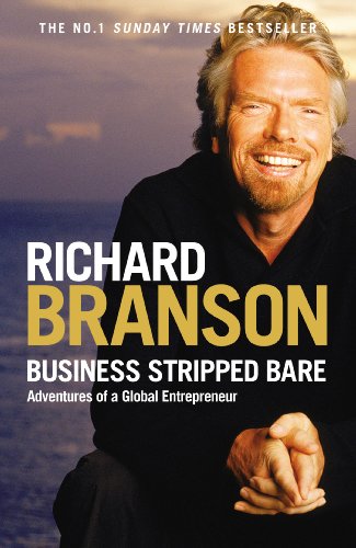 Business Stripped Bare: Adventures of a Global Entrepreneur by Branson, Sir Richard | Subject:Biographies, Diaries & True Accounts