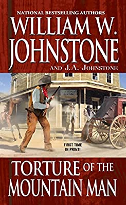Torture of the Mountain Man: 46 by Johnstone, William W.|Johnstone, J.A. | Paperback | Subject:Anthologies | Item: F3_B3_5541