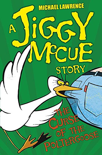 The Curse of the Poltergoose (Jiggy McCue) by Lawrence, Michael | Subject:Children's & Young Adult