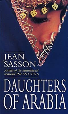 Daughters Of Arabia by Sasson, Jean | Paperback | Subject:Biographies & Autobiographies | Item: FL_R1_G5_5354_120321_9780553408058
