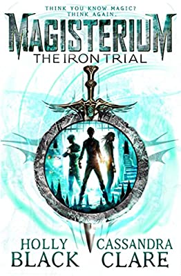 Magisterium: The Iron Trial (The Magisterium) by Cassandra Clare|Holly Black | Paperback |  Subject: Action & Adventure | Item Code:10390