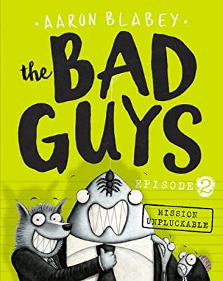 The Bad Guys Episode 2: Mission Unpluckable by Blabey, Aaron | Paperback |  Subject: Comics & Graphic Novels | Item Code:CH | 320