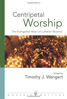 Centripetal Worship (Worship Matters: Viewpoints on Renewing Our Worship) by Wengert Ph.D., Timothy | Paperback |  Subject: Christianity | Item Code:R1|C2|1140