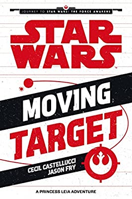 Star Wars The Force Awakens: Moving Target: A Princess Leia Adventure (Journey to Star Wars: The Force Awakens) by Castellucci, Cecil|Fry, Jason | Paperback |  Subject: Action & Adventure | Item Code:10619