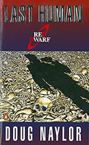 Last Human: A Red Dwarf Novel by Naylor, Doug | Paperback |  Subject: Humour | Item Code:R1|E6|2378