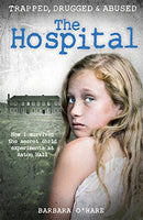 The Hospital: How I survived the secret child experiments at Aston Hall by O'Hare, Barbara | Subject:Biography