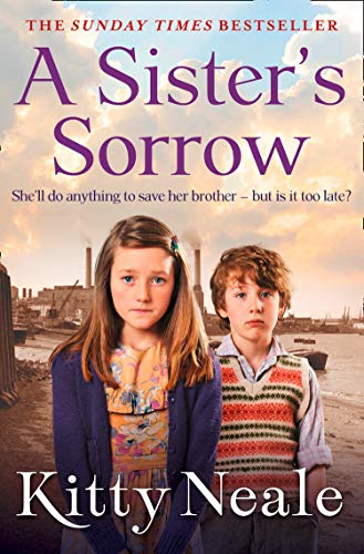 A Sister?s Sorrow: A powerful, gritty new saga from the Sunday Times bestseller by Neale, Kitty | Subject:Literature & Fiction