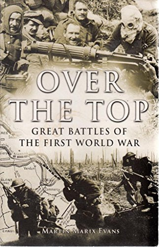 Over the Top: Great Battles of the First World War by Evans, Martin Marix | Subject:Society & Social Sciences