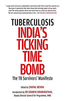 TUBERCULOSIS-INDIA?S TICKING TIME BOMB THE TB SURVIVORS? MANIFESTO by Chapal Mehra | Paperback |  Subject: Subjects | Item Code:R1|E2|2095