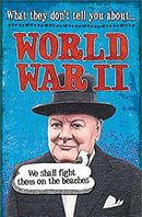 World War II (What They Don't Tell You About)