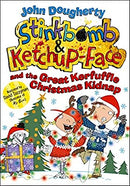 Stinkbomb and Ketchup-Face and the Great Kerfuffle Christmas Kidnap by Dougherty, John | Paperback |  Subject: Literature & Fiction | Item Code:10268
