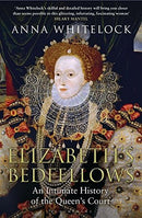 Elizabeth's Bedfellows: An Intimate History of the Queen's Court by Whitelock, Professor Anna | Subject:History