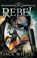 Rebel: The Bravehearts Chronicles by Whyte, Jack | Paperback |  Subject: Action & Adventure | Item Code:R1|E2|2112