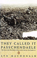 They Called It Passchendaele: The Story Of The Third Battle Of Ypres And Of The Men Who Fought by MacDonald, Lyn | Paperback |  Subject: Society & Social Sciences | Item Code:R1|C4|1253