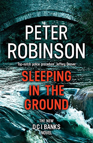 Sleeping in the Ground: DCI Banks 24 by Robinson, Peter | Subject:Crime, Thriller & Mystery