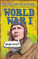 World War I (What They Don't Tell You About) by Fowke, Robert | Paperback |  Subject: History | Item Code:CH | 174