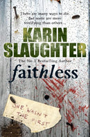 Faithless: (Grant County series 5) by Slaughter, Karin | Subject:Crime, Thriller & Mystery