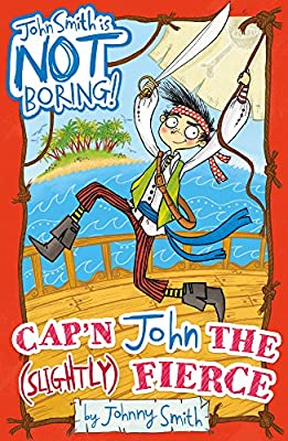 Cap'n John the (Slightly) Fierce (John Smith is NOT Boring!) by Smith, Johnny | Paperback |  Subject: Humour | Item Code:CH | 242