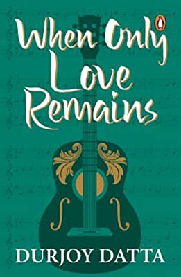 When Only Love Remains by Durjoy Datta | Paperback |  Subject: Literature & Fiction | Item Code:R1|G2|2938