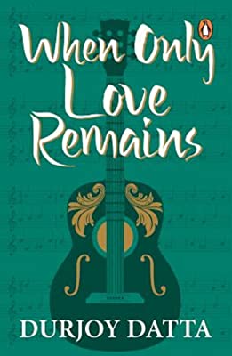 When Only Love Remains by Durjoy Datta | Paperback |  Subject: Literature & Fiction | Item Code:R1|C7|1529