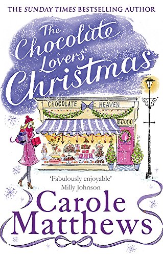 The Chocolate Lovers' Christmas: the feel-good, romantic, fan-favourite series from the Sunday Times bestseller (Christmas Fiction) by Matthews, Carole | Subject:Crafts, Hobbies & Home