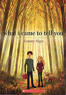 What I came to tell you
