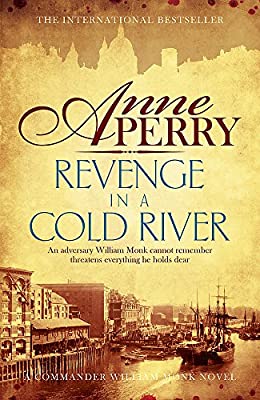 Revenge in a Cold River (William Monk Mystery, Book 22): Murder and smuggling from the dark streets of Victorian London