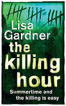 The Killing Hour by Gardner, Lisa | Subject:Crime, Thrillers & Mystery