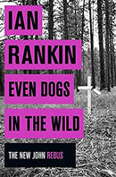 Even Dogs in the Wild: The No.1 bestseller (Inspector Rebus Book 20) (A Rebus Novel) by Rankin, Ian | Hardcover |  Subject: Crime, Thriller & Mystery | Item Code:HB/143