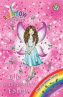 Elle the Thumbelina Fairy: The Storybook Fairies Book 1: Younger Readers (5-8) (Rainbow Magic)