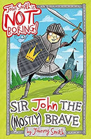 Sir John the (Mostly) Brave (John Smith is NOT Boring!) by Smith, Johnny | Paperback |  Subject: Action & Adventure | Item Code:CH | 139