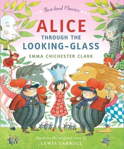 Alice through the looking glass by Emma Clark | Pub:HarperCollinsChildren’sBooks | Pages: | Condition:Good | Cover:HARDCOVER