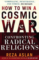 How to Win a Cosmic War: Confronting Radical Religion by Aslan, Reza | Paperback |  Subject: Freedom & Security | Item Code:R1|E1|2066