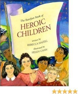 The Book of Heroic Children by Rebecca Hazell | Pub:Barefoot Books Ltd | Pages: | Condition:Good | Cover:HARDCOVER