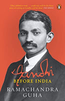 Gandhi Before India by Ramachandra Guha | Paperback |  Subject: Biographies & Autobiographies | Item Code:R1|C1|1081