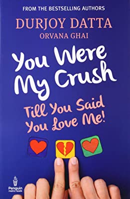 You Were My Crush: Till You Said You Love Me! by Durjoy Datta | Paperback |  Subject: Romance | Item Code:R1|H3|3377