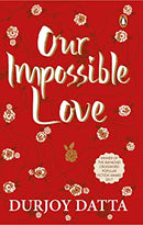Our Impossible Love by Durjoy Datta | Paperback |  Subject: Romance | Item Code:R1|C4|1259