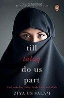 Till Talaq Do Us Part: Understanding Talaq, Triple Talaq and Khula by Salam, Ziya Us | Paperback |  Subject: Family & Relationships | Item Code:R1|G4|3113