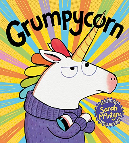 Grumpycorn by Sarah McIntyre | Pub:Scholastic | Pages:32 | Condition:Good | Cover:PAPERBACK