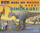 Boy, were we wrong about dinosaurs by Kathleen V. Kudlinski | Pub:Frances Lincoln Children's | Pages: | Condition:Good | Cover:HARDCOVER