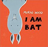 I Am Bat by Morag Hood | Pub:Sourcebooks Jabberwocky | Pages:32 | Condition:Good | Cover:PAPERBACK
