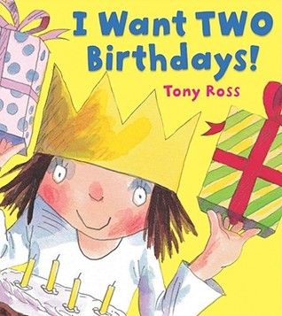 I want two birthdays! by Tony Ross | Pub:Andersen | Pages:32 | Condition:Good | Cover:PAPERBACK