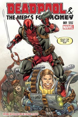 Deadpool & the Mercs For Money, Vol. 1  |  Issue#1H | Year:2016 | Series: Deadpool | Pub: Marvel Comics | RobLiefeldCreations.com Color Variant