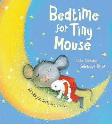 Bedtime for Tiny Mouse by Chae Strathie | Pub:Scholastic | Pages:32 | Condition:Good | Cover:PAPERBACK