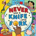 Never Use a Knife and Fork by Neil Goddard | Pub:Macmillan Children's Books | Pages:32 | Condition:Good | Cover:HARDCOVER