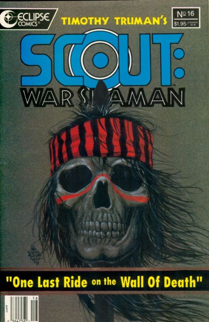 Scout: War Shaman One Last Ride On The Wall Of Death |  Issue#16 | Year:1989 | Series: Scout | Pub: Eclipse Comics